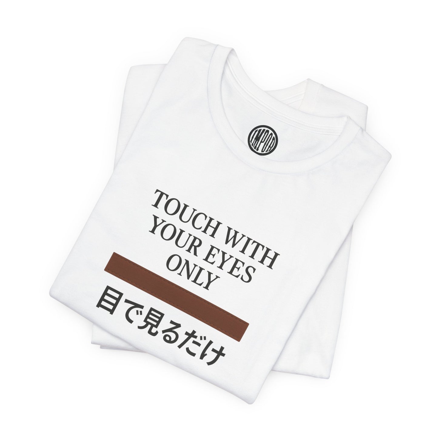 Touch With Your Eyes Only  Tee