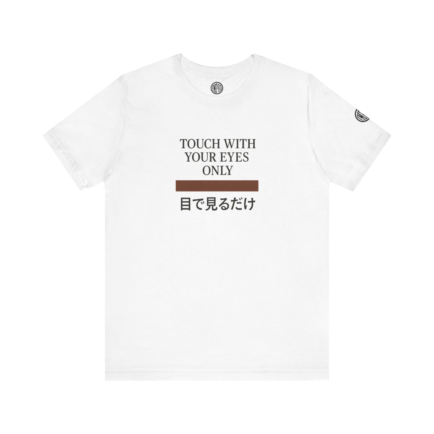 Touch With Your Eyes Only  Tee