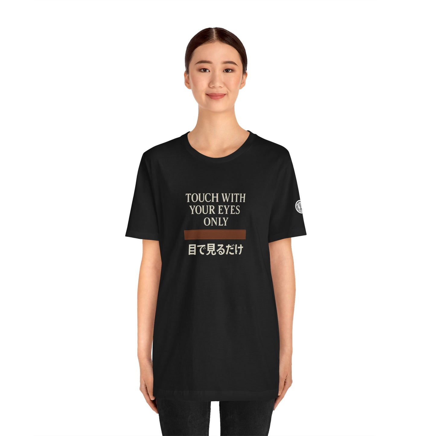 Touch With Your Eyes Only  Tee