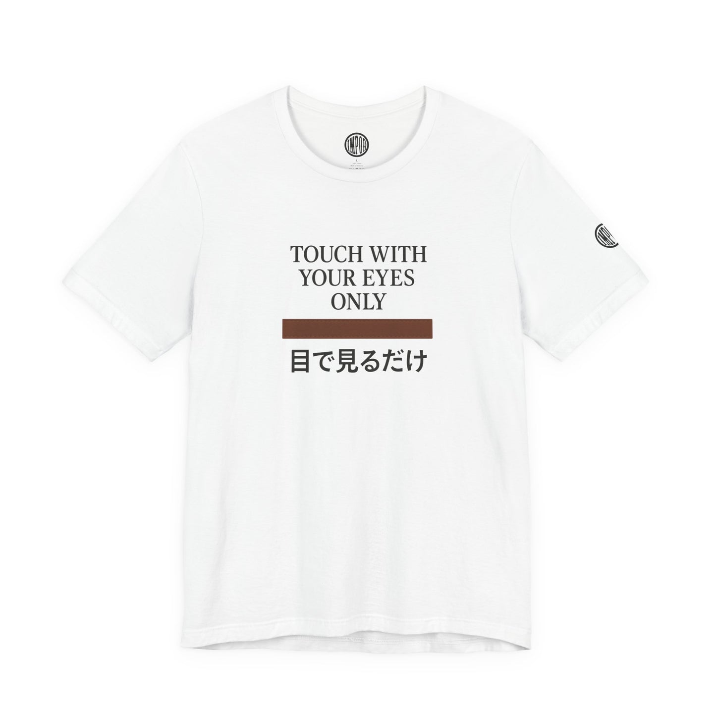 Touch With Your Eyes Only  Tee