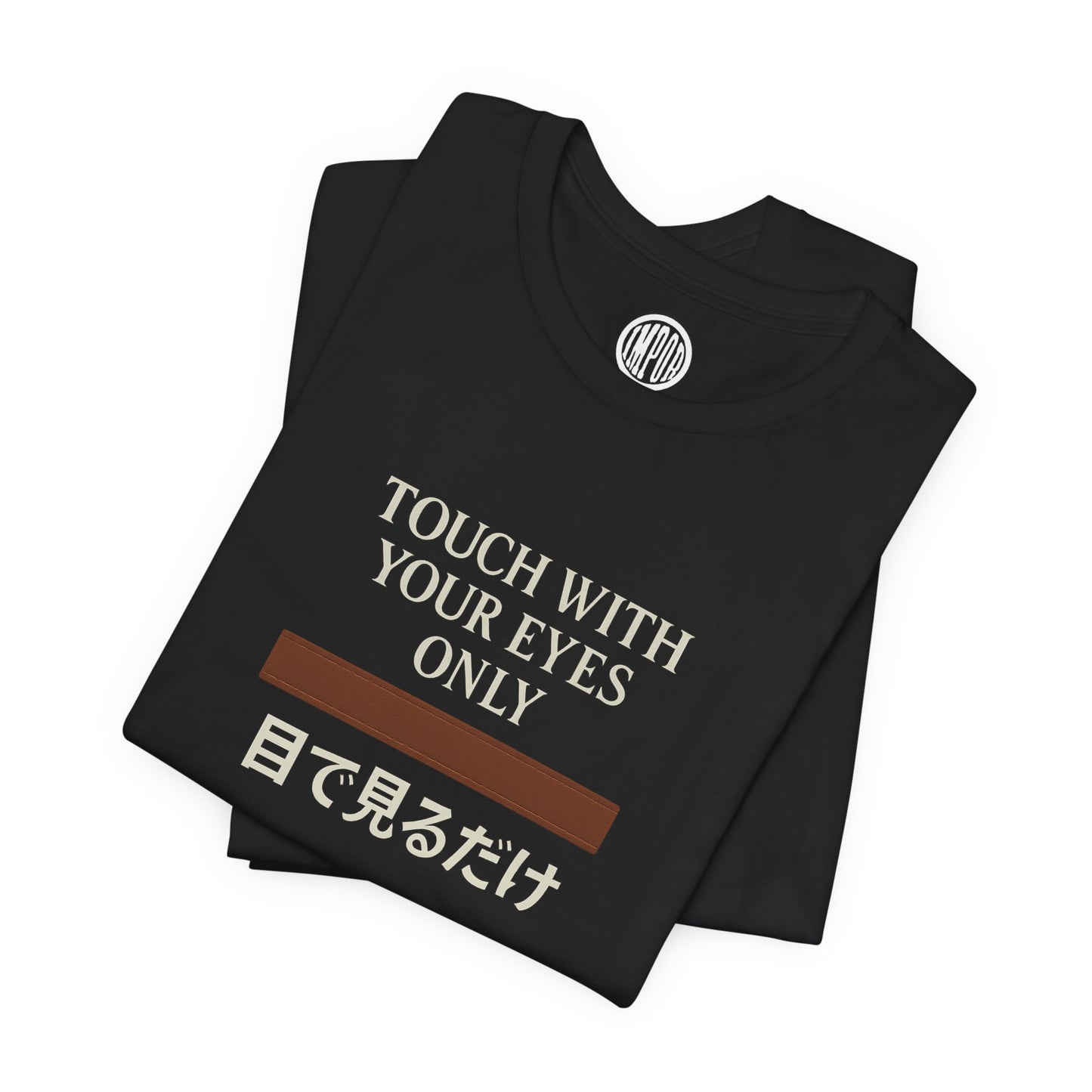 Touch With Your Eyes Only  Tee
