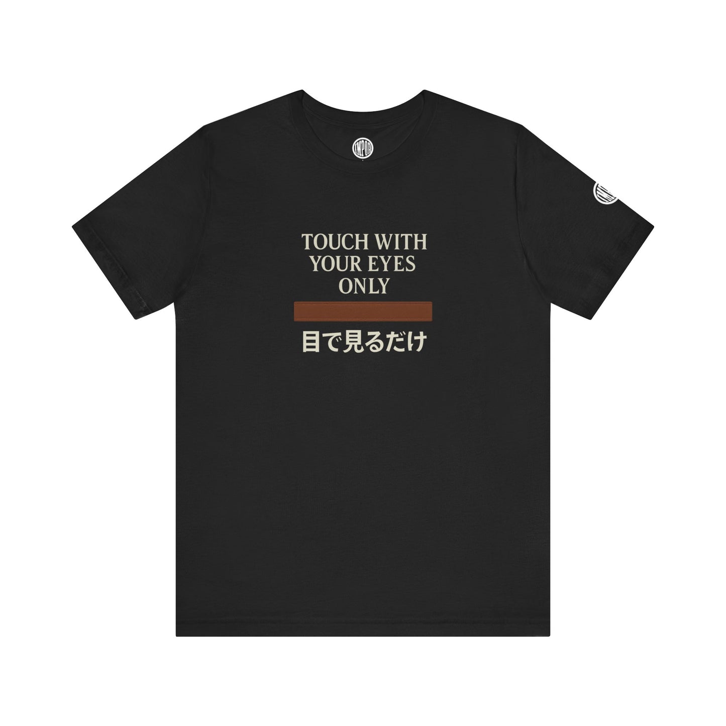 Touch With Your Eyes Only  Tee